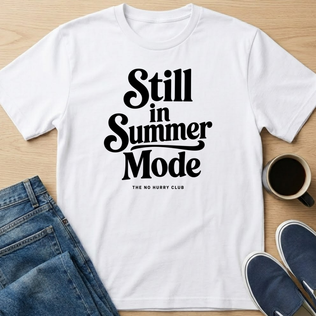 Still In Summer Mode T-Shirt