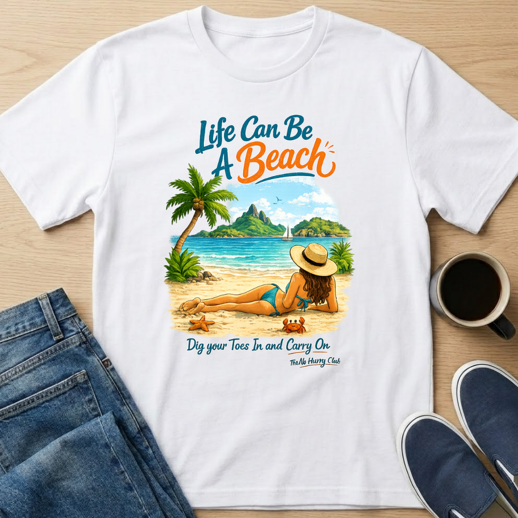 Life Can Be A Beach - Toes T-Shirt