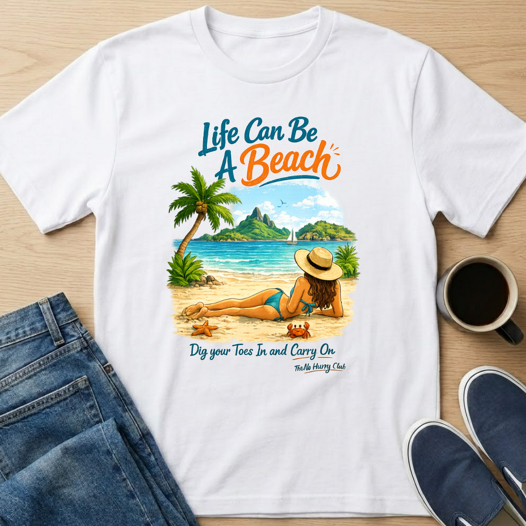 Life Can Be A Beach - Toes T-Shirt