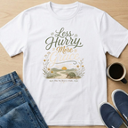 Less Hurry, More Grace T-Shirt