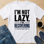 I'm Not Lazy Text T-Shirt