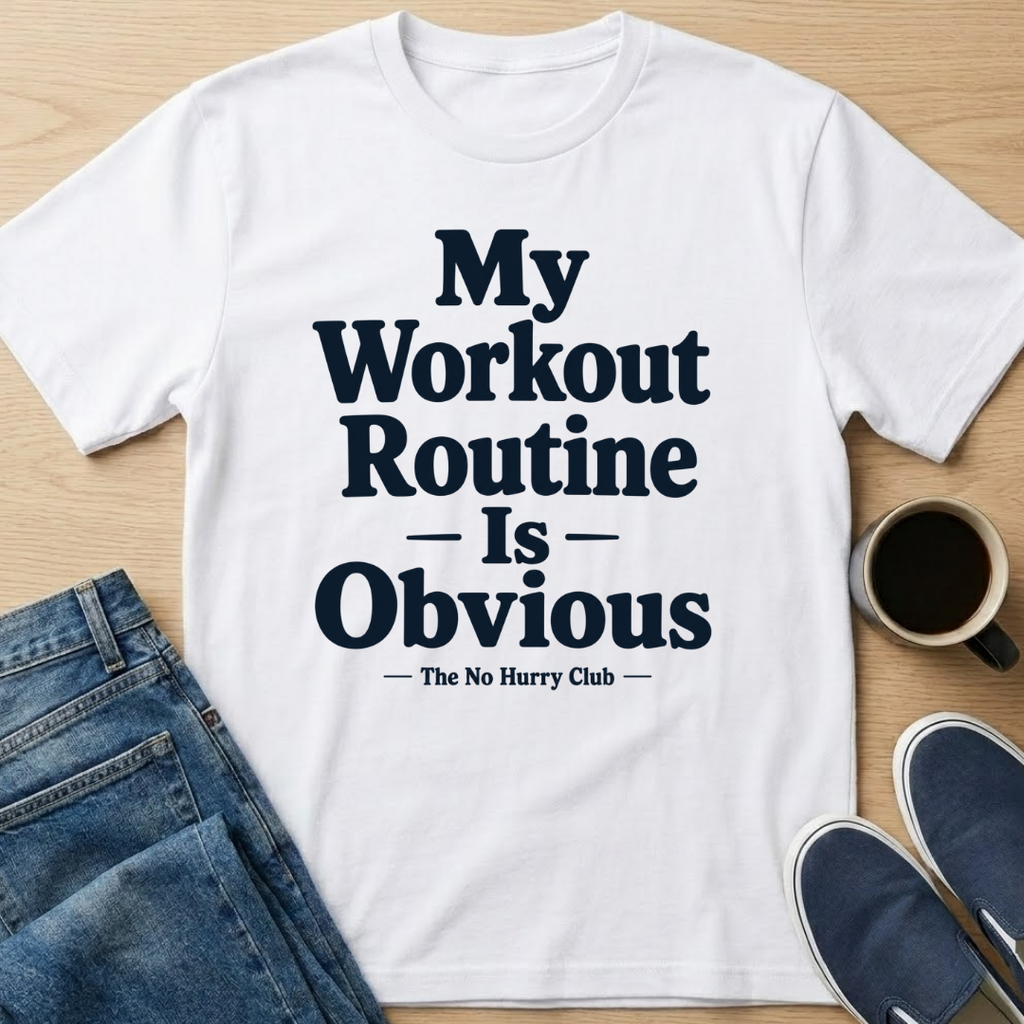 My Workout Routine Is Obvious Text T-Shirt