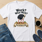 Work? Ostrich T-Shirt