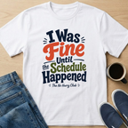 I Was Fine Until T-Shirt