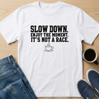 Slow Down. It's Not A Race T-Shirt