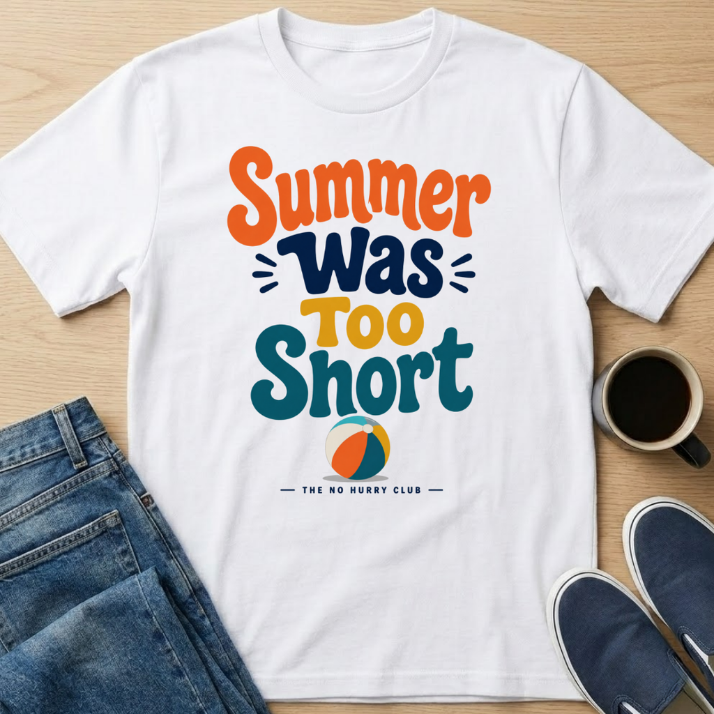 Summer Was Too Short T-Shirt