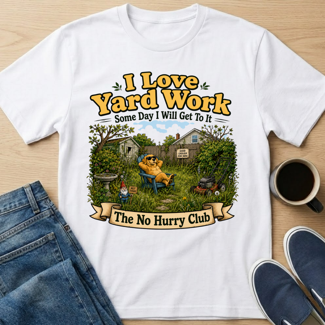 I Love Yard Work T-Shirt