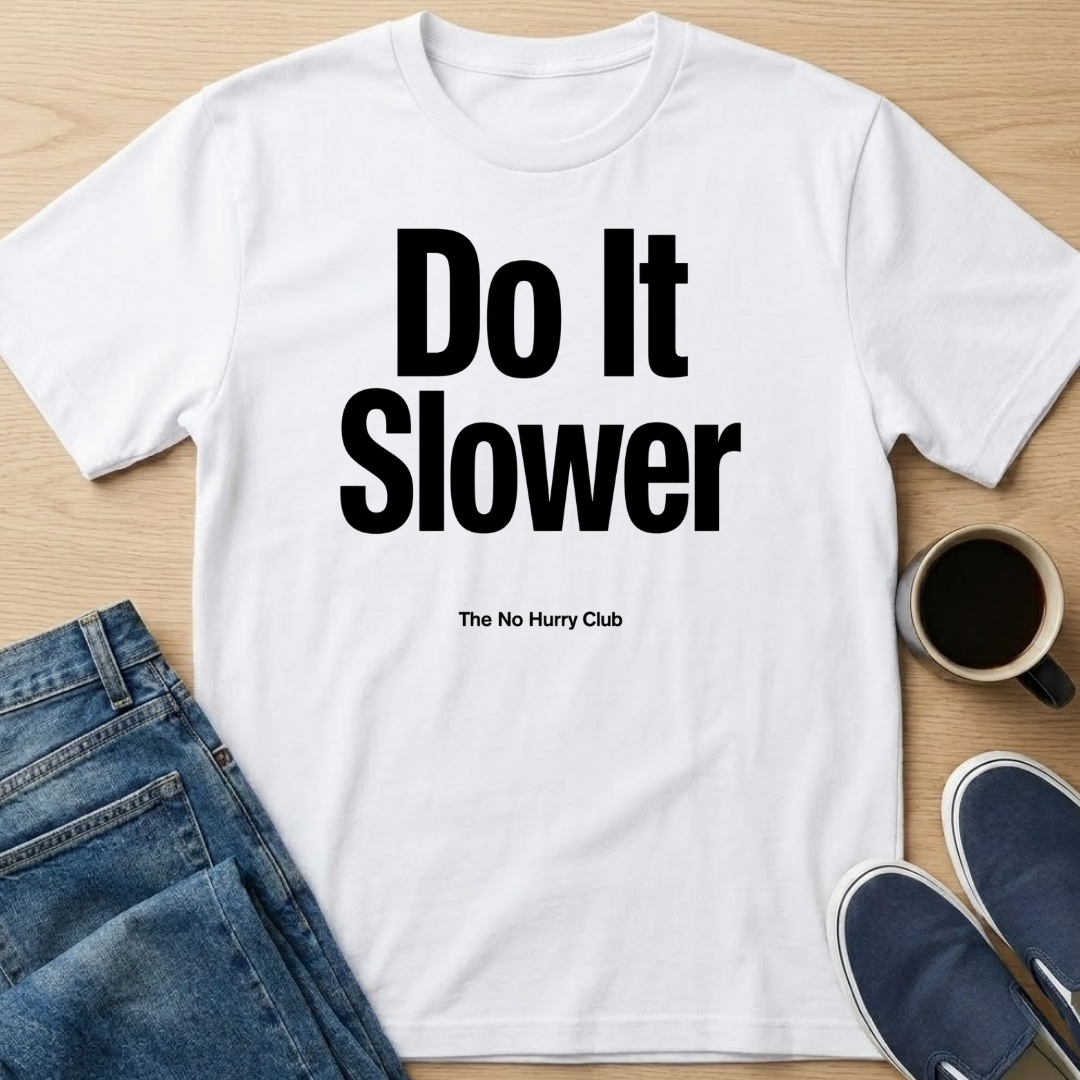 Do It Slower T-Shirt