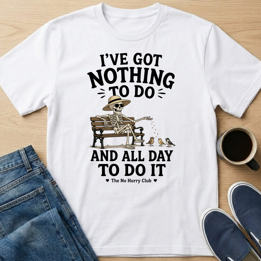 I've Got Nothing To Do Skelly T-Shirt