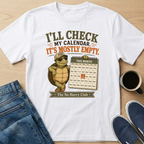I'll Check My Calendar T-Shirt