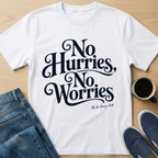 No Hurries, No Worries T-Shirt