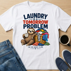 Laundry Is A Tomorrow Problem T-Shirt